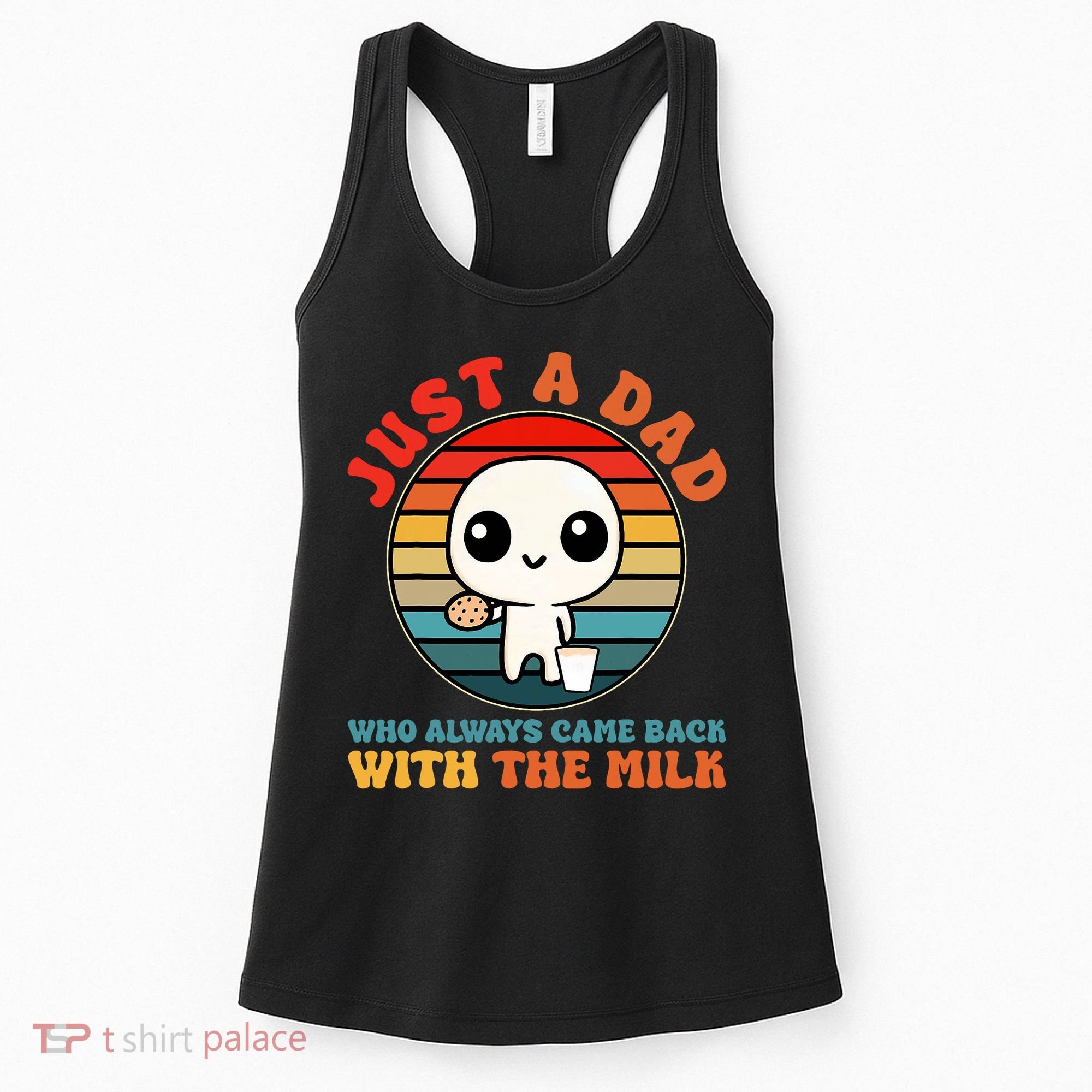 Just A Dad Who Always Came Back With The Milk Funny Father Women's Tank Top