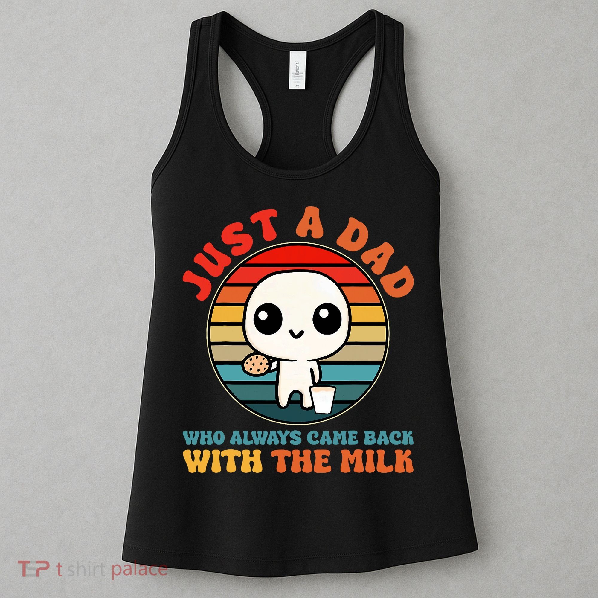 Just A Dad Who Always Came Back With The Milk Funny Father Women's Tank Top