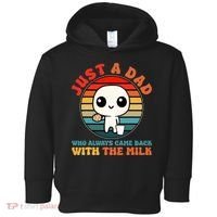 Just A Dad Who Always Came Back With The Milk Funny Father Toddler Hoodie thumb 0