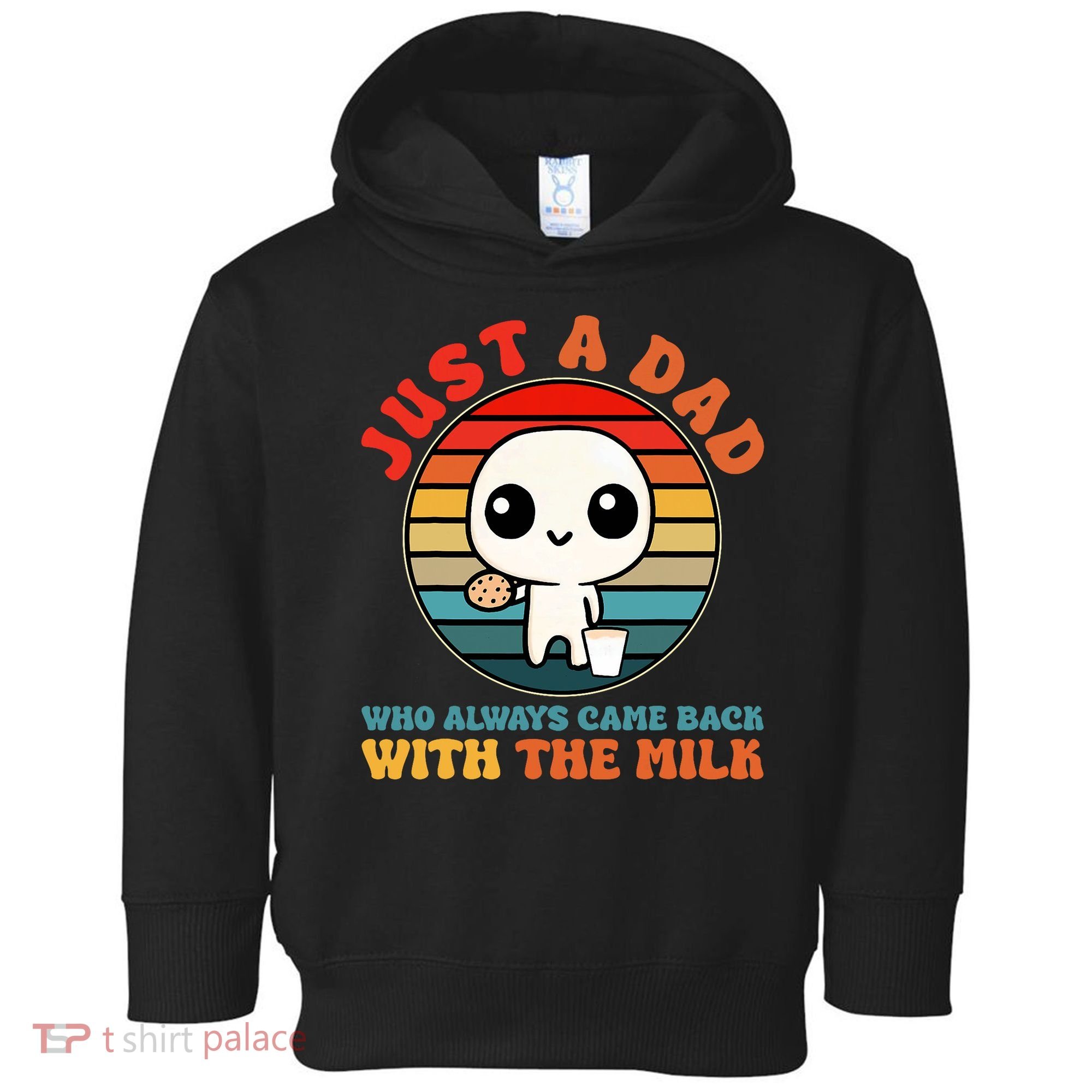 Just A Dad Who Always Came Back With The Milk Funny Father Toddler Hoodie
