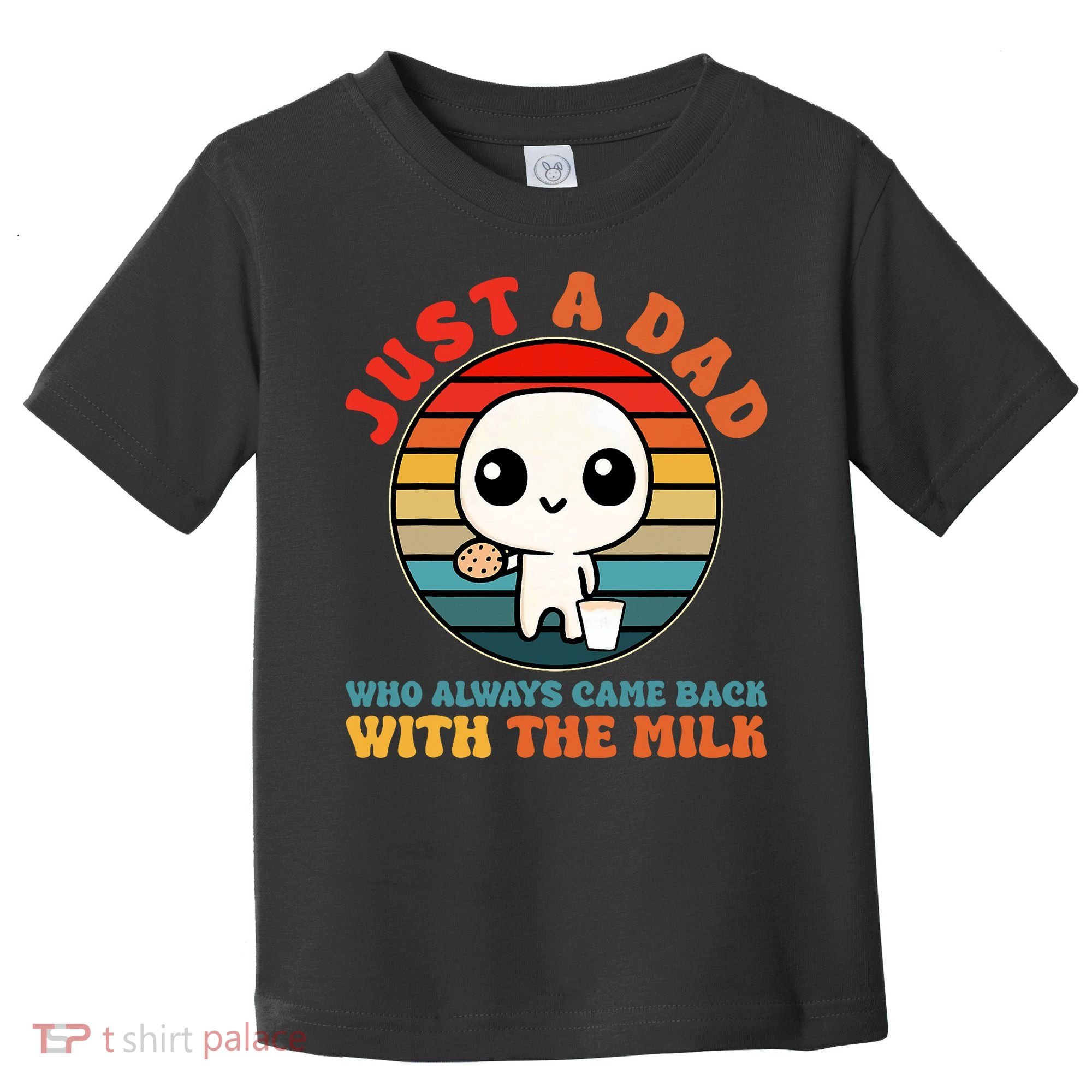 Just A Dad Who Always Came Back With The Milk Funny Father Toddler T-Shirt