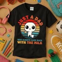 Just A Dad Who Always Came Back With The Milk Funny Father Kids T-Shirt thumb 3