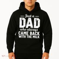 Just A Dad Who Always Came Back With The Milk Fathers Day Hoodie thumb 2