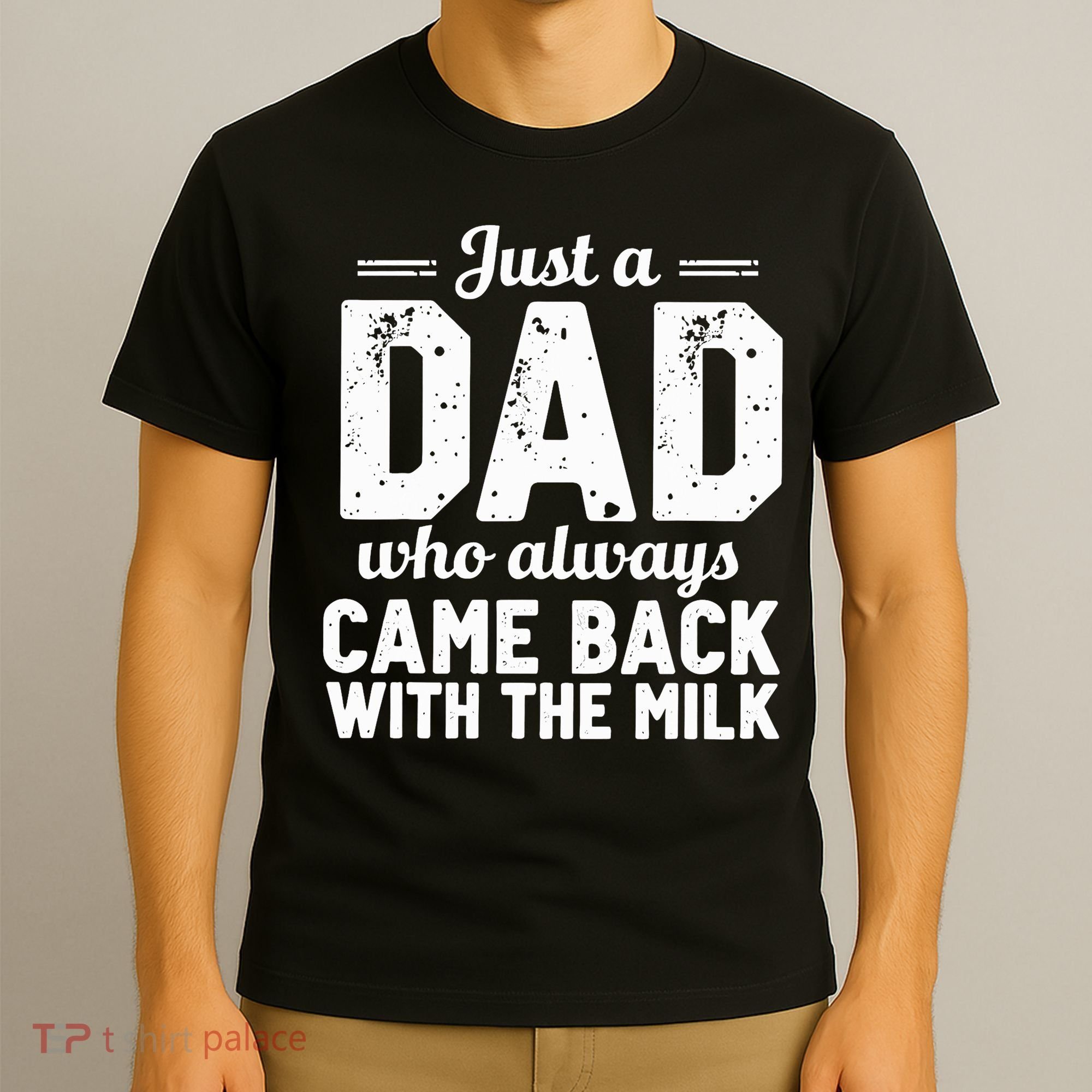 Just A Dad Who Always Came Back With The Milk Fathers Day T-Shirt