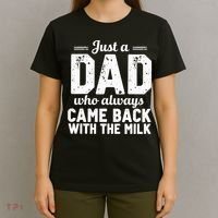 Just A Dad Who Always Came Back With The Milk Fathers Day T-Shirt thumb 4