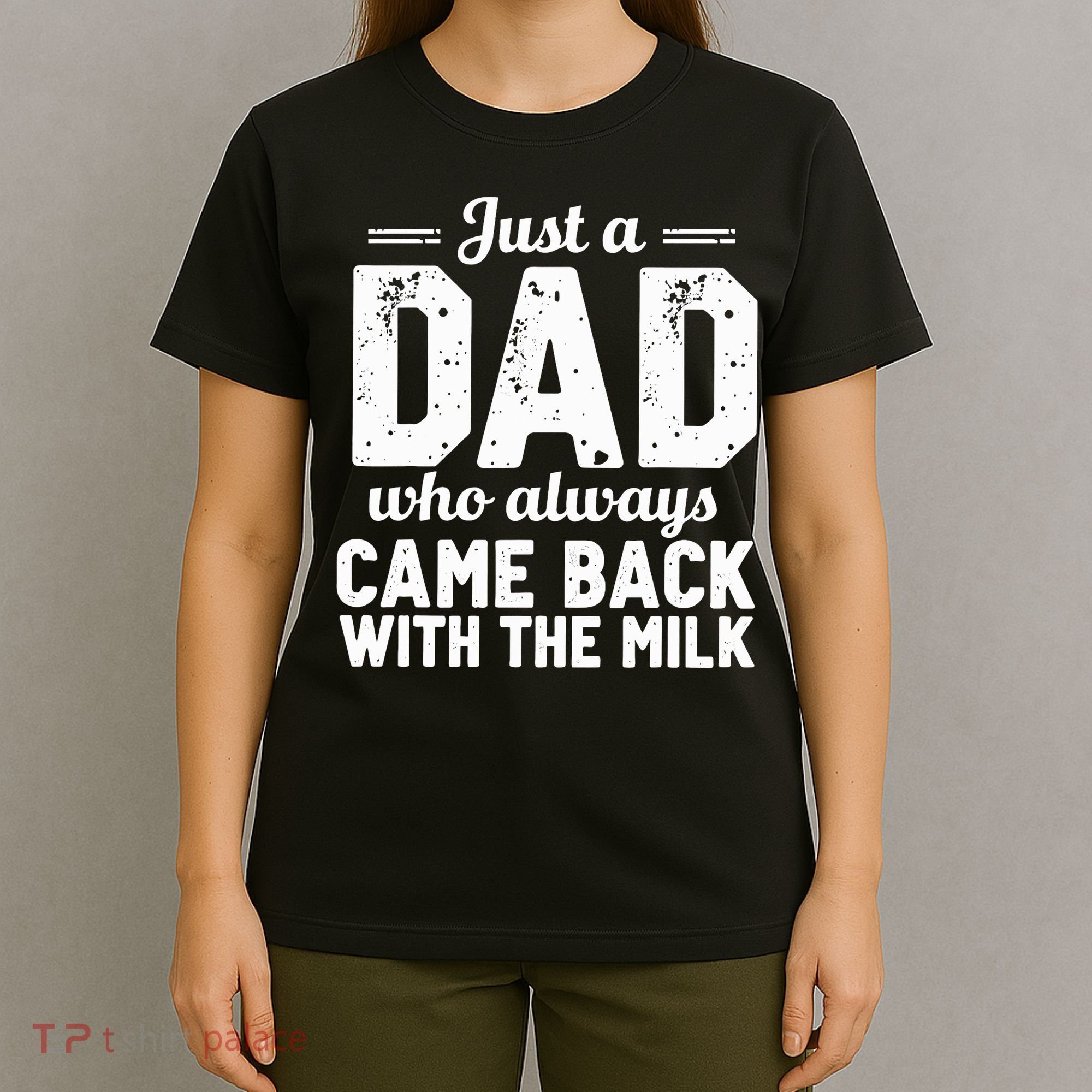 Just A Dad Who Always Came Back With The Milk Fathers Day T-Shirt
