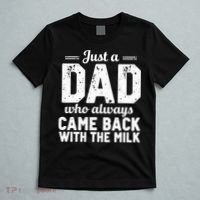 Just A Dad Who Always Came Back With The Milk Fathers Day T-Shirt thumb 5