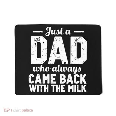 Just A Dad Who Always Came Back With The Milk Fathers Day Mousepad