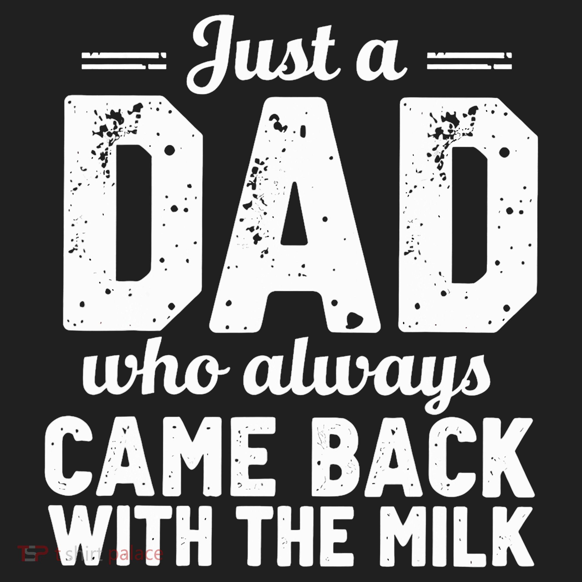 Just A Dad Who Always Came Back With The Milk Fathers Day Hat