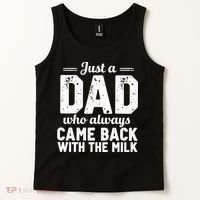 Just A Dad Who Always Came Back With The Milk Fathers Day Tank Top thumb 2