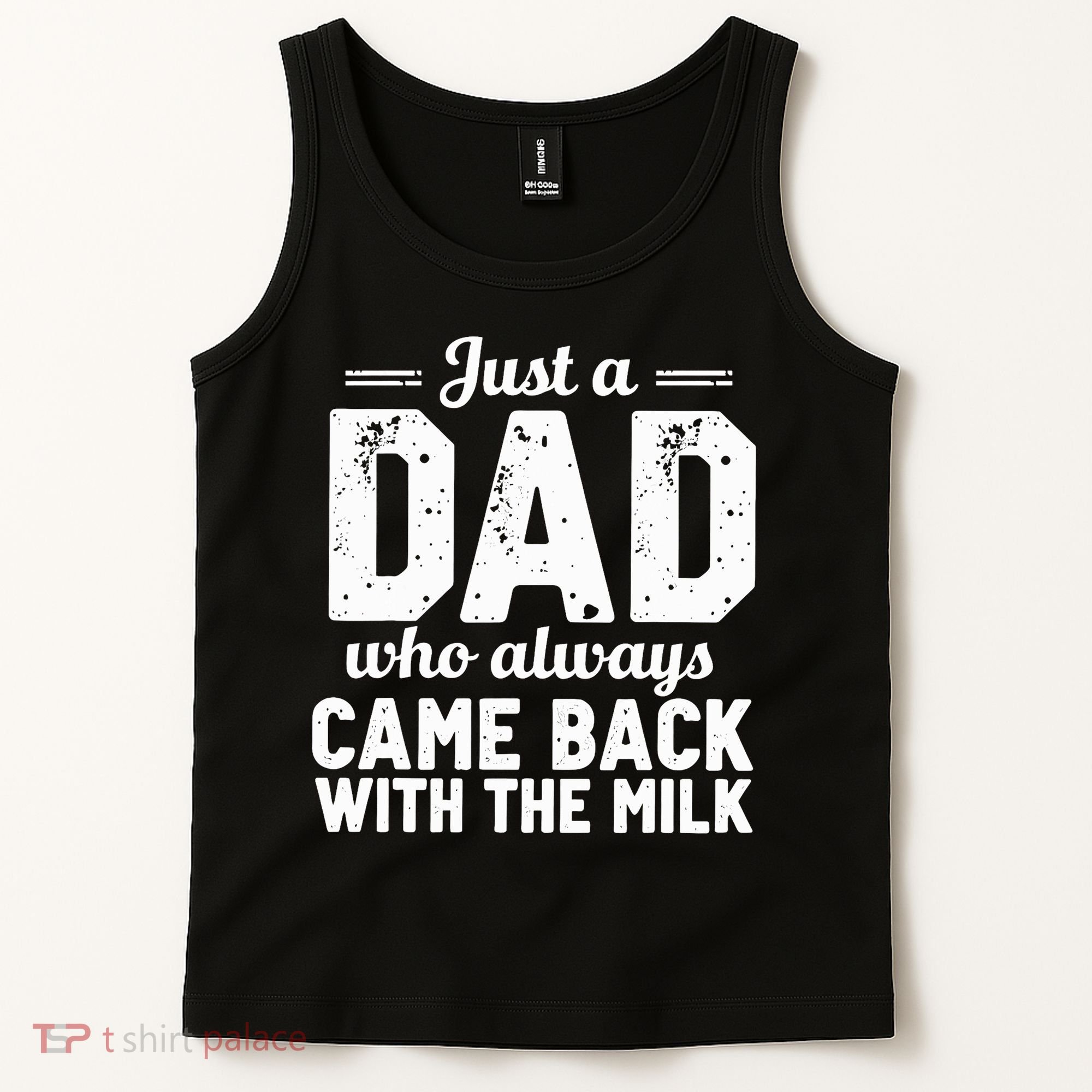 Just A Dad Who Always Came Back With The Milk Fathers Day Tank Top