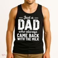 Just A Dad Who Always Came Back With The Milk Fathers Day Tank Top thumb 3