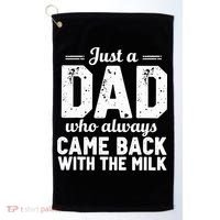 Just A Dad Who Always Came Back With The Milk Fathers Day Golf Towel thumb 0