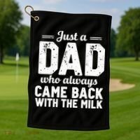 Just A Dad Who Always Came Back With The Milk Fathers Day Golf Towel thumb 1