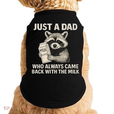 Just a Dad Who Always Came Back with the Milk Doggie Tank