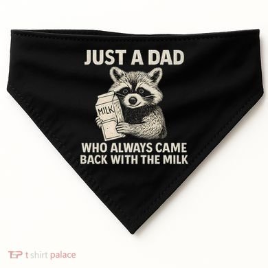 Just a Dad Who Always Came Back with the Milk USA-Made Doggie Bandana