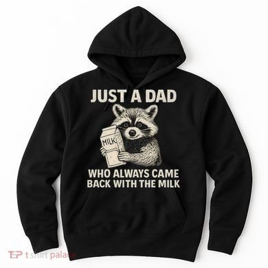 Just a Dad Who Always Came Back with the Milk Hoodie