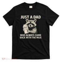 Just a Dad Who Always Came Back with the Milk T-Shirt thumb 0
