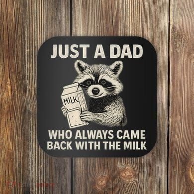 Just a Dad Who Always Came Back with the Milk Coaster