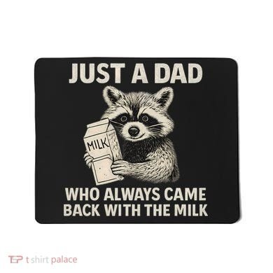 Just a Dad Who Always Came Back with the Milk Mousepad