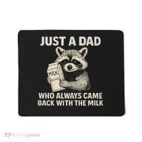 Just a Dad Who Always Came Back with the Milk Mousepad thumb 0