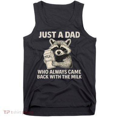Just a Dad Who Always Came Back with the Milk Tank Top