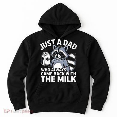 Just A Dad Who Always Came Back With The Milk Dad Hoodie