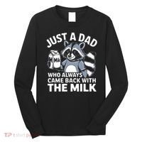 Just A Dad Who Always Came Back With The Milk Dad Long Sleeve Shirt thumb 0