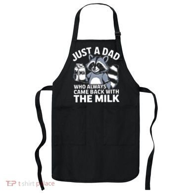 Just A Dad Who Always Came Back With The Milk Dad Apron