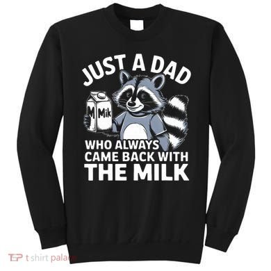 Just A Dad Who Always Came Back With The Milk Dad Sweatshirt