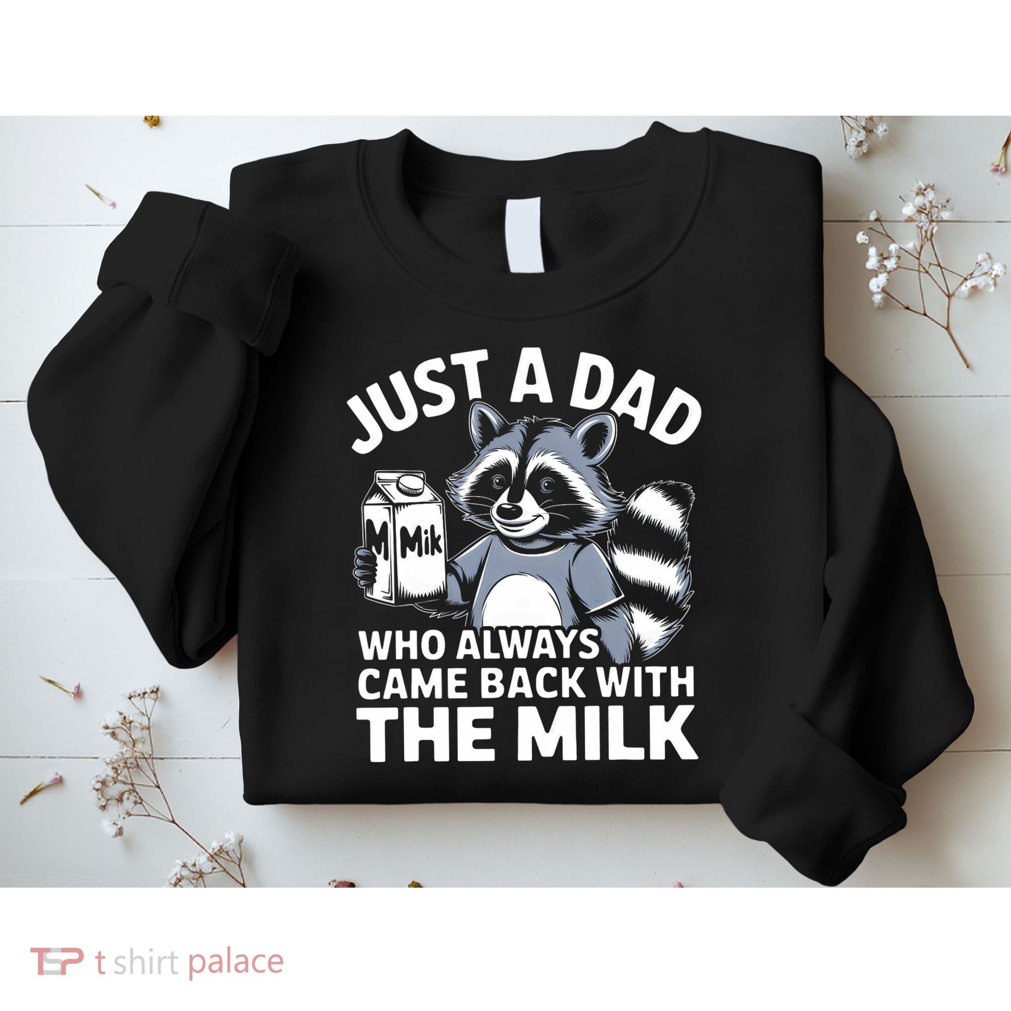 Just A Dad Who Always Came Back With The Milk Dad Sweatshirt