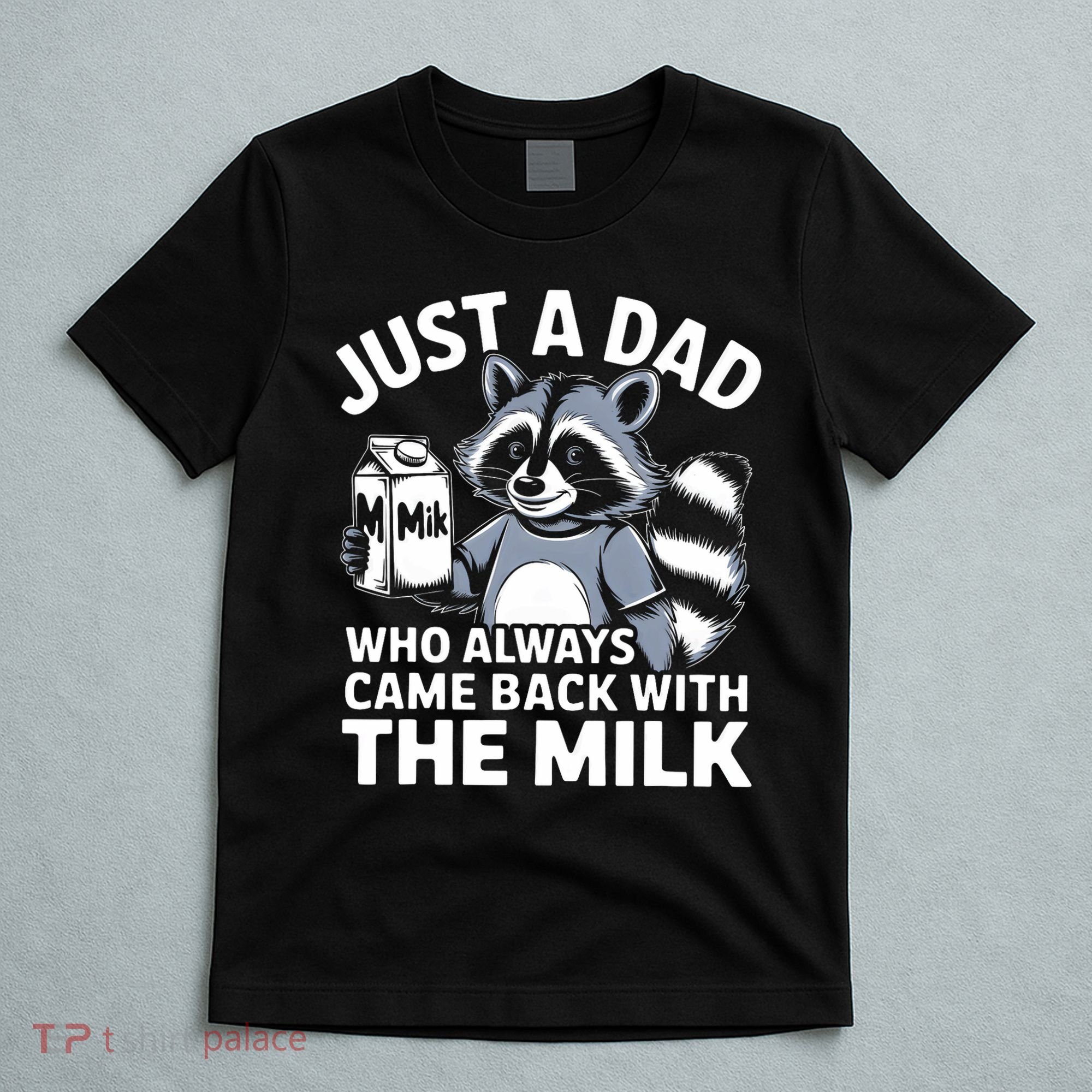 Just A Dad Who Always Came Back With The Milk Dad T-Shirt