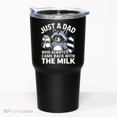 Just A Dad Who Always Came Back With The Milk Dad Tumbler