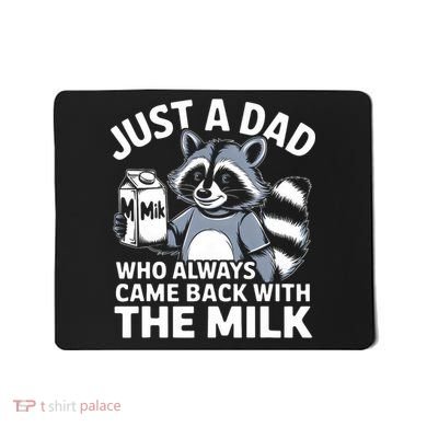 Just A Dad Who Always Came Back With The Milk Dad Mousepad