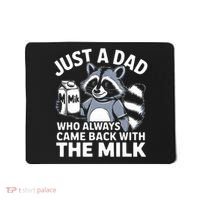 Just A Dad Who Always Came Back With The Milk Dad Mousepad thumb 0