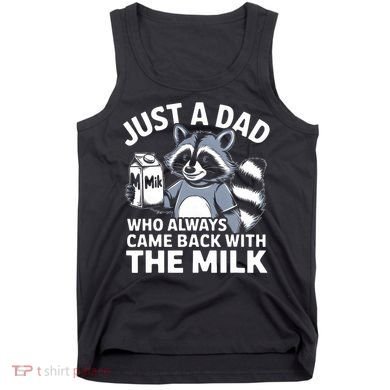 Just A Dad Who Always Came Back With The Milk Dad Tank Top
