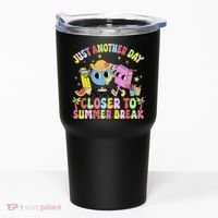 Just Another Day Closer To Summer Break Last Day Of School Tumbler thumb 0