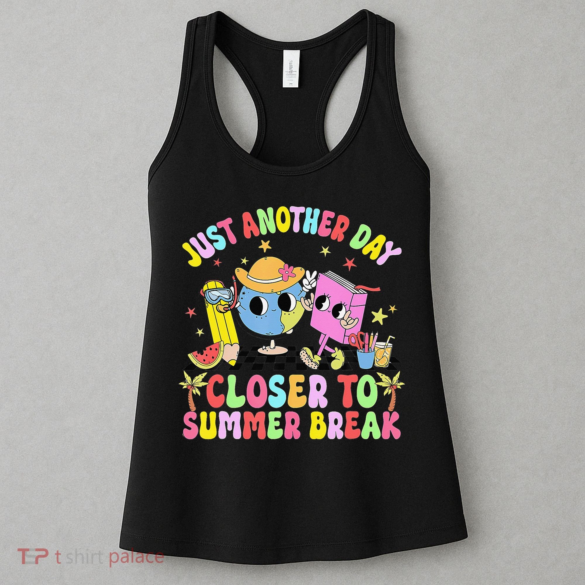 Just Another Day Closer To Summer Break Last Day Of School Women's Tank Top