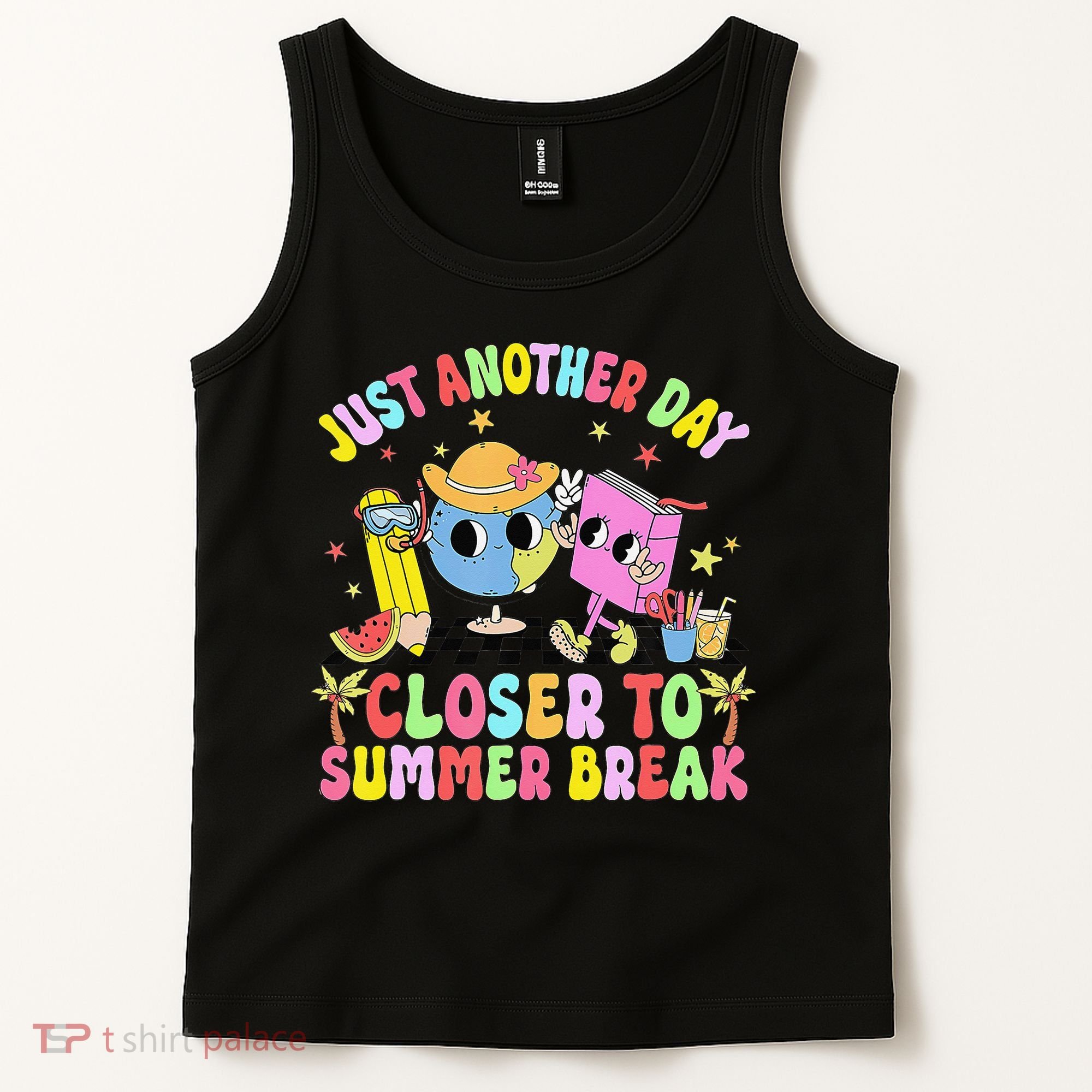 Just Another Day Closer To Summer Break Last Day Of School Tank Top