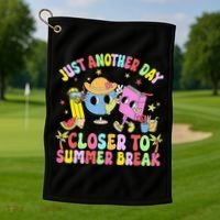 Just Another Day Closer To Summer Break Last Day Of School Golf Towel thumb 1
