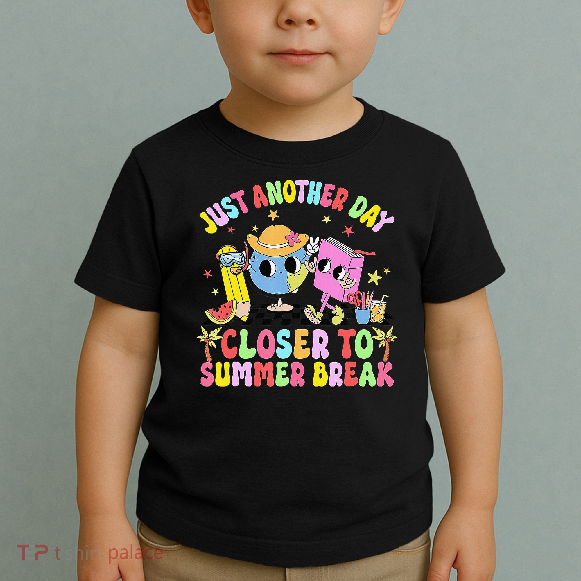 Just Another Day Closer To Summer Break Last Day Of School Toddler T-Shirt