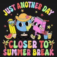 Just Another Day Closer To Summer Break Last Day Of School Women's T-Shirt thumb 6