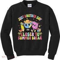 Just Another Day Closer To Summer Break Last Day Of School Kids Sweatshirt thumb 0