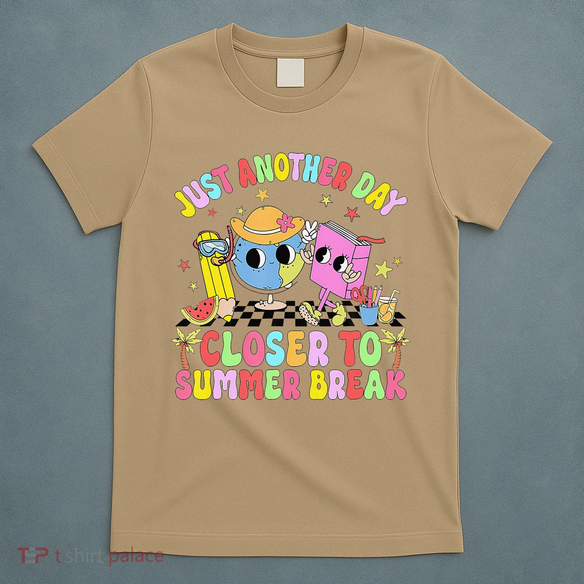 Just Another Day Closer To Summer Break Last Day Of School T-Shirt