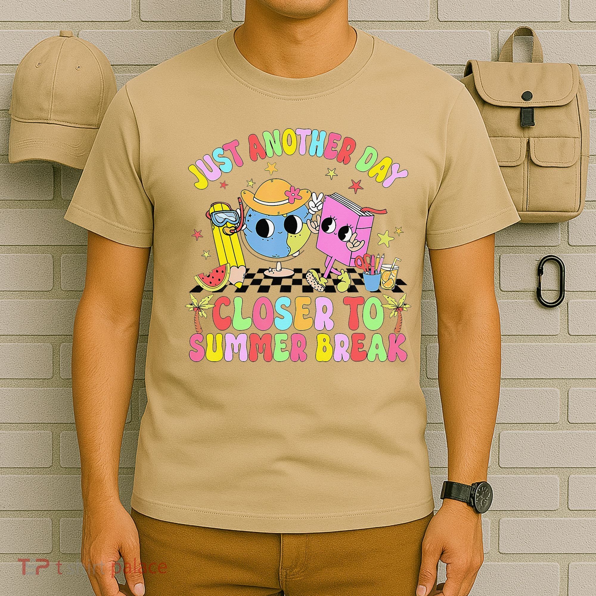 Just Another Day Closer To Summer Break Last Day Of School T-Shirt