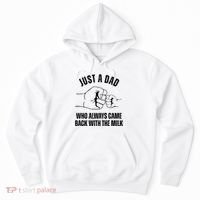 Just A Dad Who Always Came Back With The Milk Hoodie thumb 0