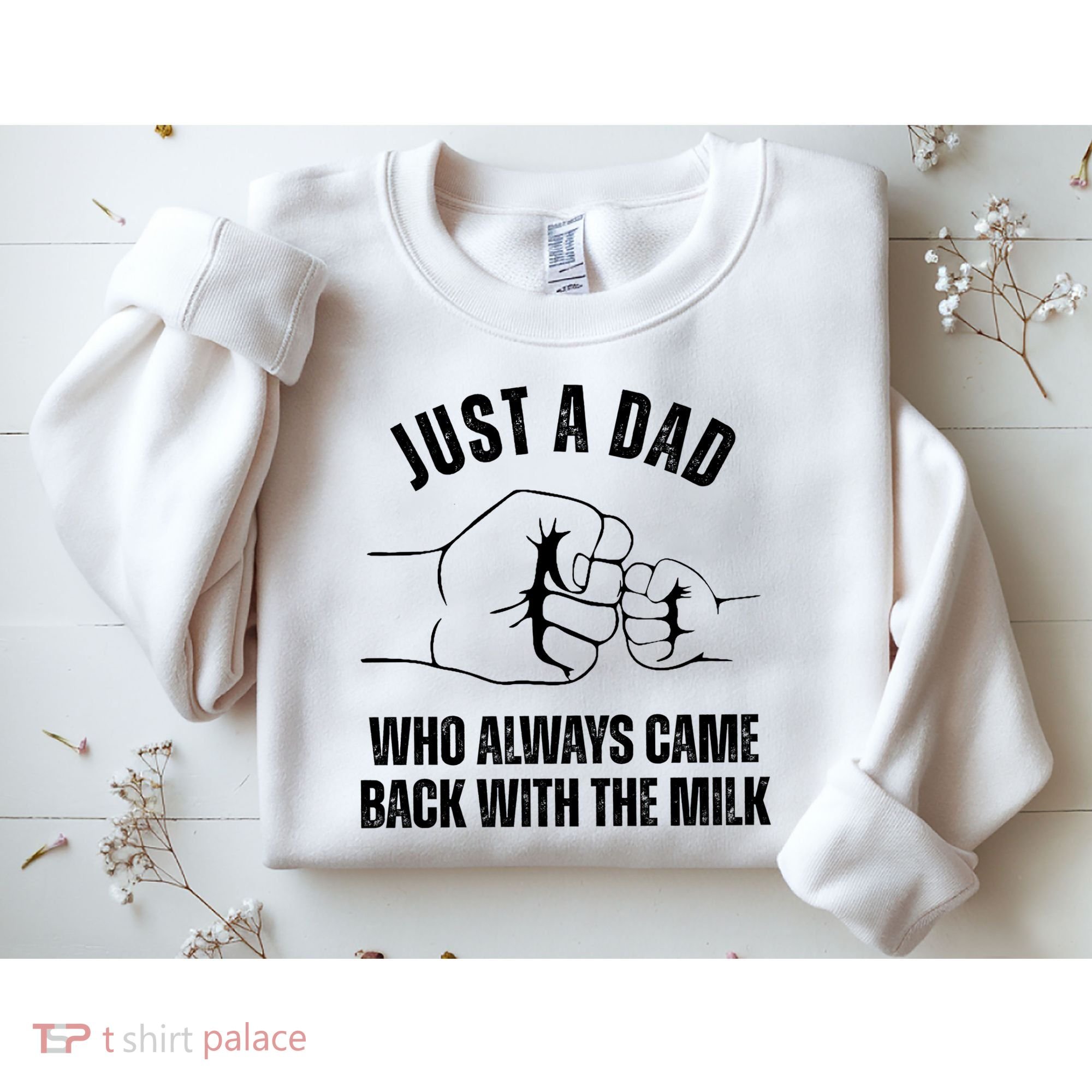 Just A Dad Who Always Came Back With The Milk Sweatshirt
