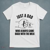 Just A Dad Who Always Came Back With The Milk T-Shirt thumb 5