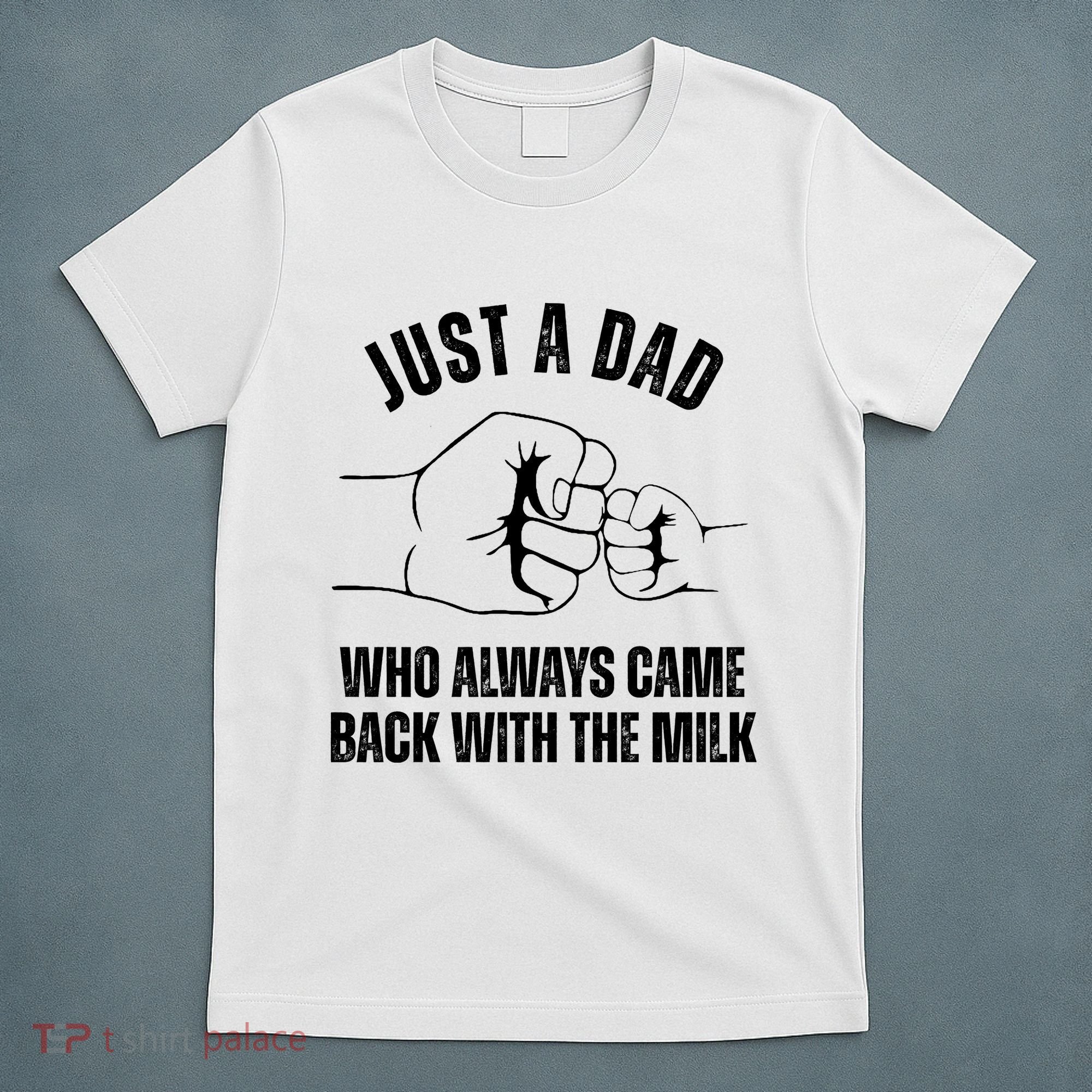 Just A Dad Who Always Came Back With The Milk T-Shirt