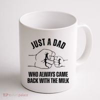 Just A Dad Who Always Came Back With The Milk Coffee Mug thumb 1